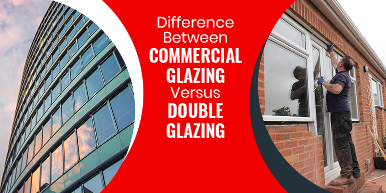 Difference Between Commercial Glazing Versus Double Glazing